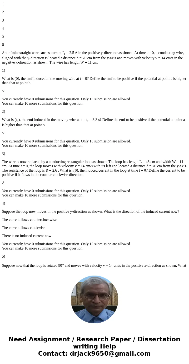 1 2 3 4 5 6 An infinite straight wire carries current I1 = 2.5 A in the positive y-direction as shown. At time t = 0, a conducting wire, aligned with the y-dire 1 2 3 4 5 6 An infinite straight wire carries current I1 = 2.5 A in the positive y-direction as shown. At time t = 0, a conducting wire, aligned with the y-dire