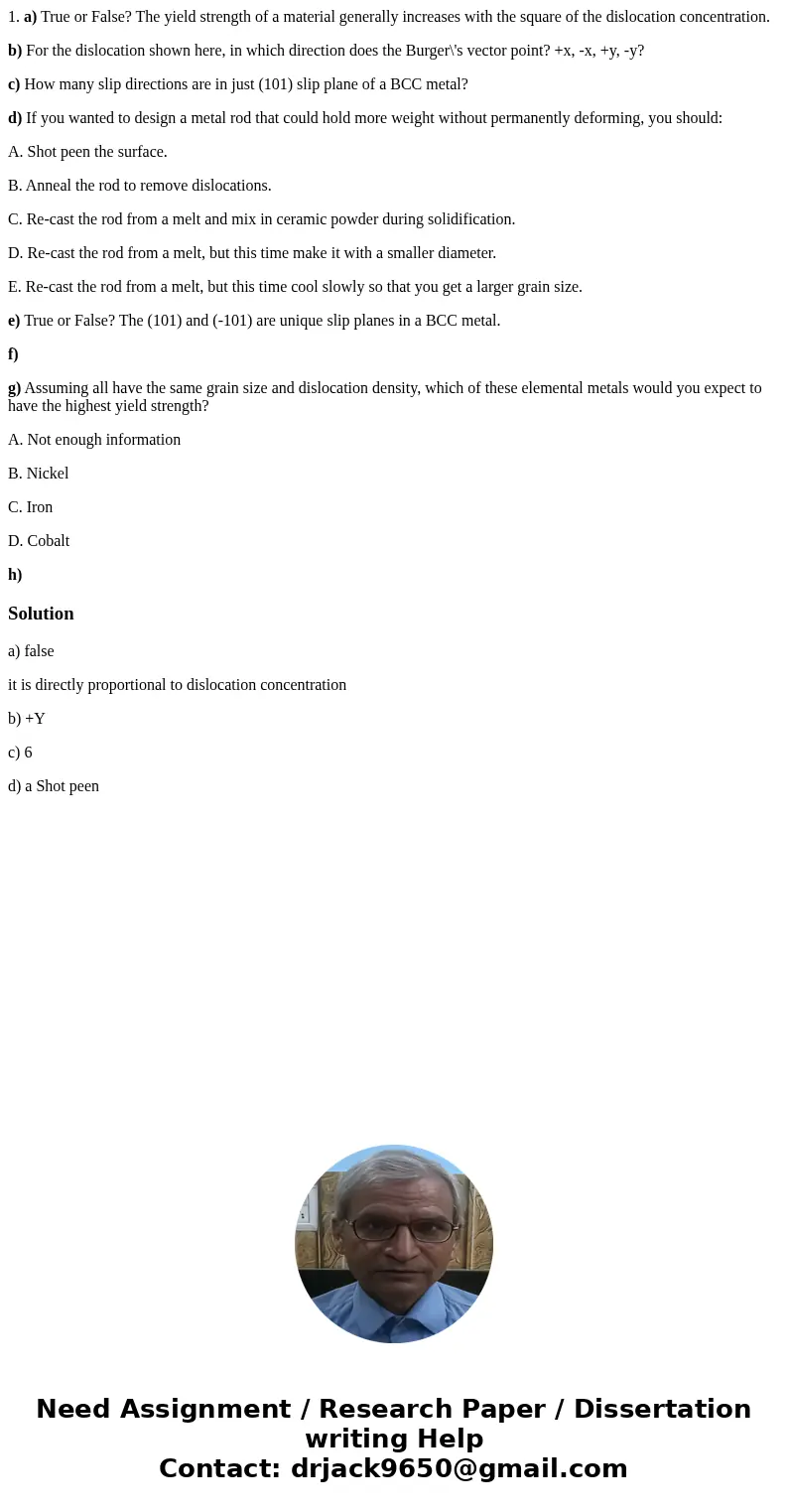 1. a) True or False? The yield strength of a material generally increases with the square of the dislocation concentration. b) For the dislocation shown here, i