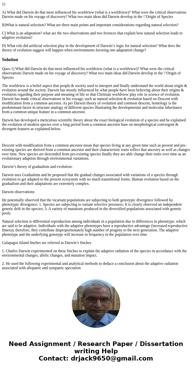 1) A) What did Darwin do that most influenced his worldview (what is a worldview)? What were the critical observations Darwin made on his voyage of discovery? W