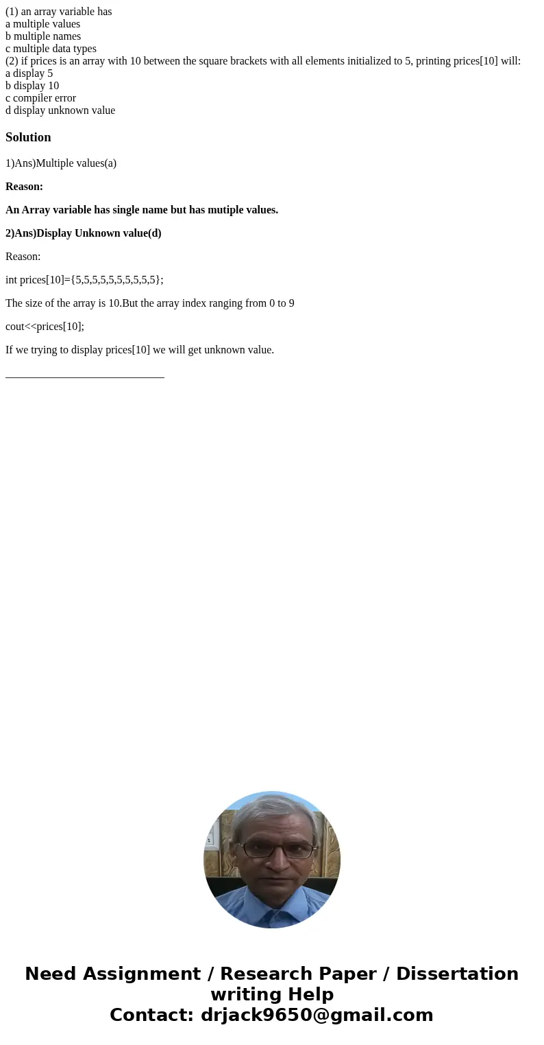 (1) an array variable has a multiple values b multiple names c multiple data types (2) if prices is an array with 10 between the square brackets with all elemen (1) an array variable has a multiple values b multiple names c multiple data types (2) if prices is an array with 10 between the square brackets with all elemen