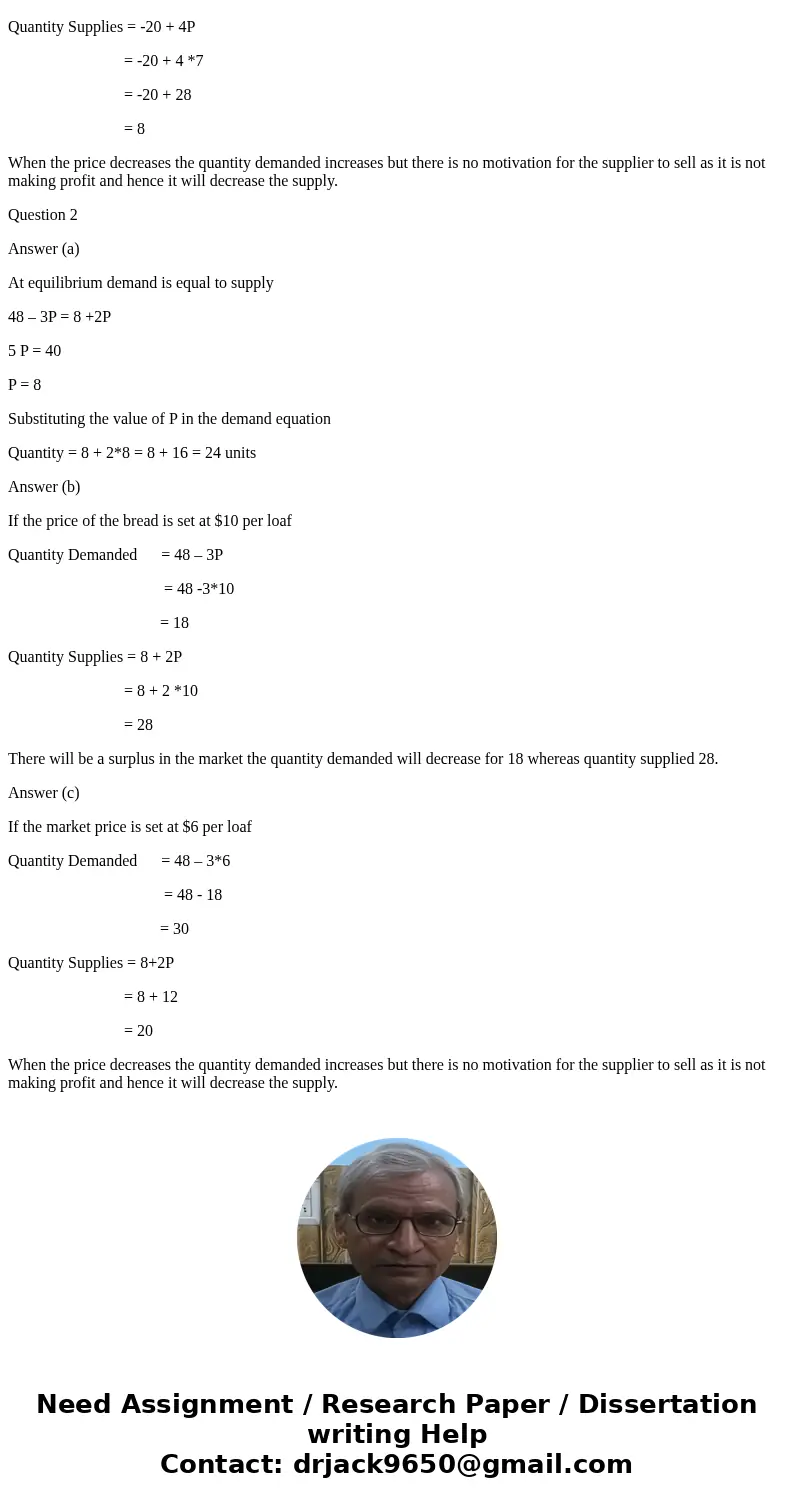 1 )Assume that the market for bread is perfectly competitive. The demand for bread is given by the equation: D= 25 - P and the market supply for bread is given  1 )Assume that the market for bread is perfectly competitive. The demand for bread is given by the equation: D= 25 - P and the market supply for bread is given