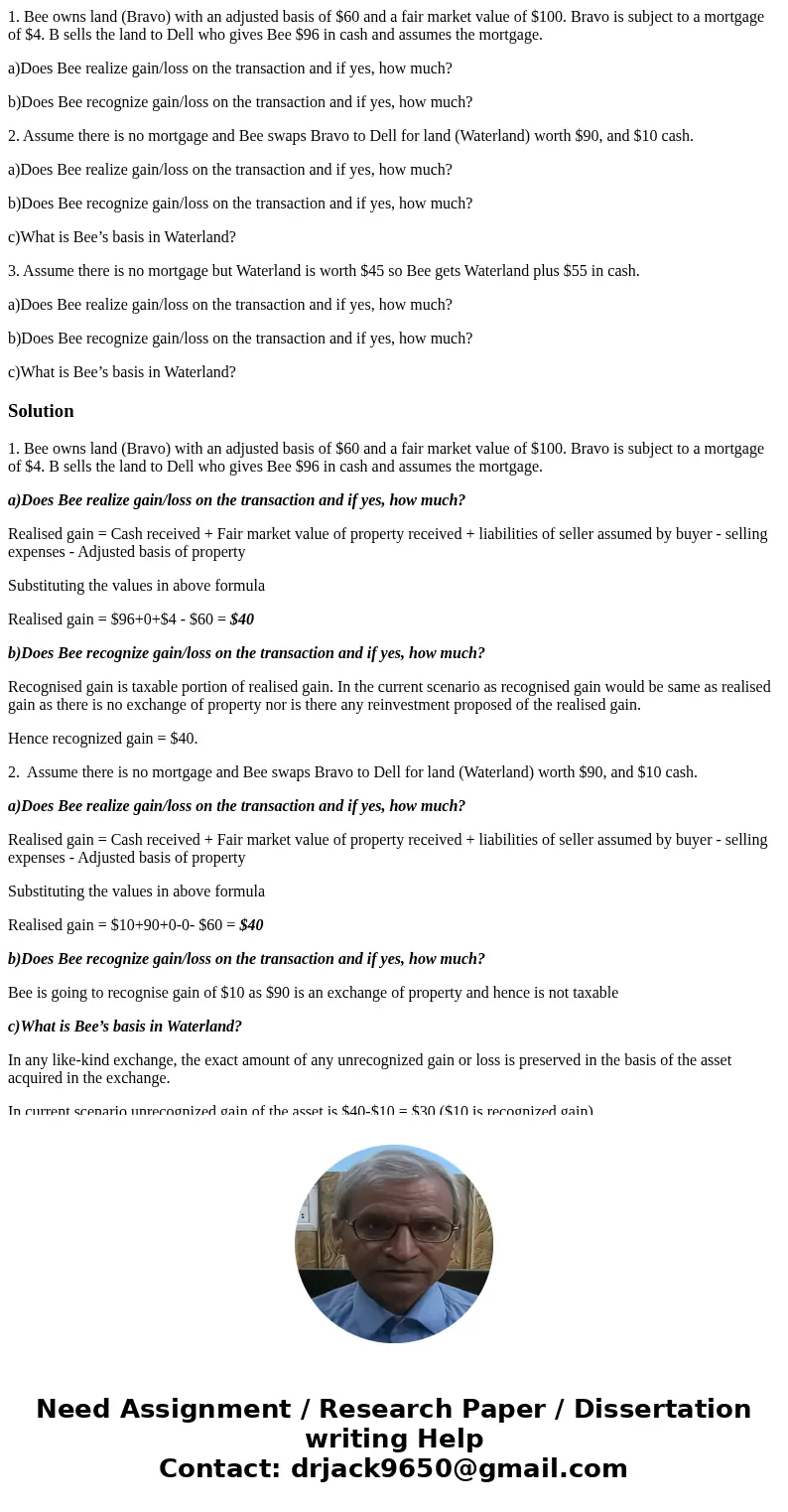 1. Bee owns land (Bravo) with an adjusted basis of $60 and a fair market value of $100. Bravo is subject to a mortgage of $4. B sells the land to Dell who gives 1. Bee owns land (Bravo) with an adjusted basis of $60 and a fair market value of $100. Bravo is subject to a mortgage of $4. B sells the land to Dell who gives
