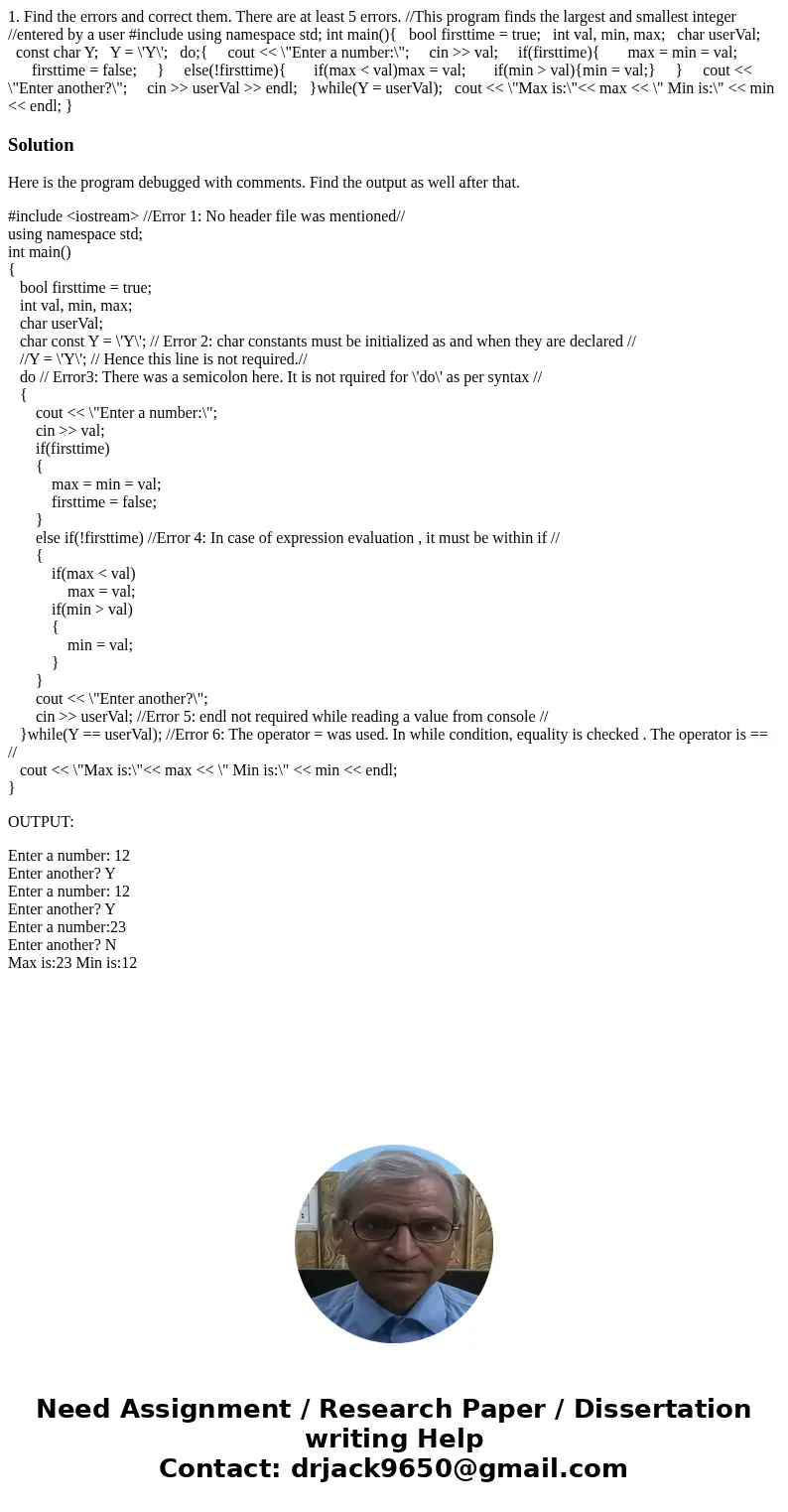 1. Find the errors and correct them. There are at least 5 errors. //This program finds the largest and smallest integer //entered by a user #include using names 1. Find the errors and correct them. There are at least 5 errors. //This program finds the largest and smallest integer //entered by a user #include using names