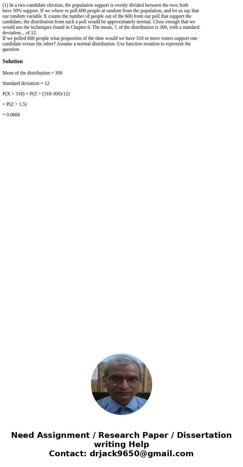 (1) In a two-candidate election, the population support is evenly divided between the two; both have 50% support. If we where to poll 600 people at random from 
