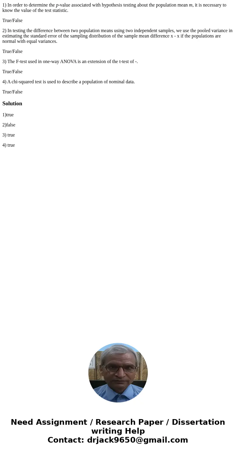 1) In order to determine the p-value associated with hypothesis testing about the population mean m, it is necessary to know the value of the test statistic. Tr