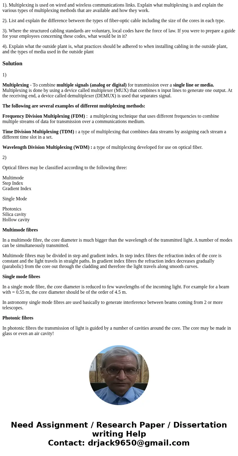 1). Multiplexing is used on wired and wireless communications links. Explain what multiplexing is and explain the various types of multiplexing methods that are 1). Multiplexing is used on wired and wireless communications links. Explain what multiplexing is and explain the various types of multiplexing methods that are
