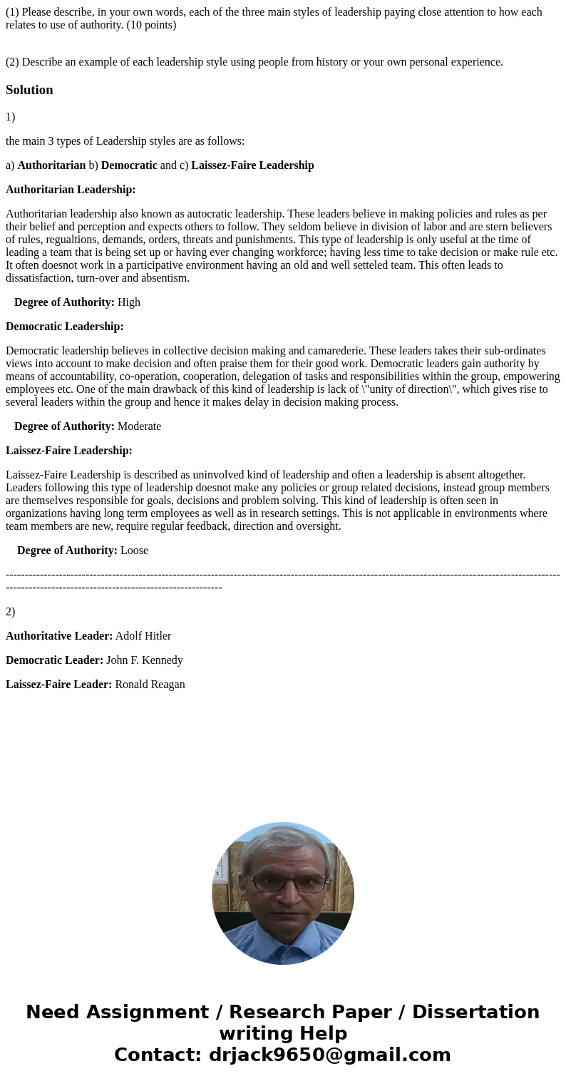 (1) Please describe, in your own words, each of the three main styles of leadership paying close attention to how each relates to use of authority. (10 points)  (1) Please describe, in your own words, each of the three main styles of leadership paying close attention to how each relates to use of authority. (10 points)