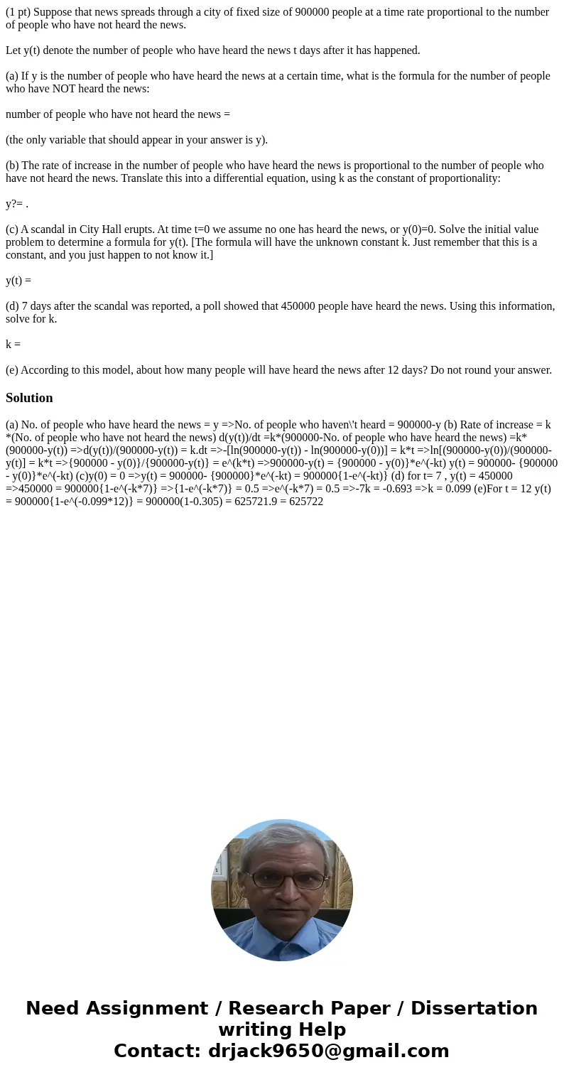 (1 pt) Suppose that news spreads through a city of fixed size of 900000 people at a time rate proportional to the number of people who have not heard the news. 