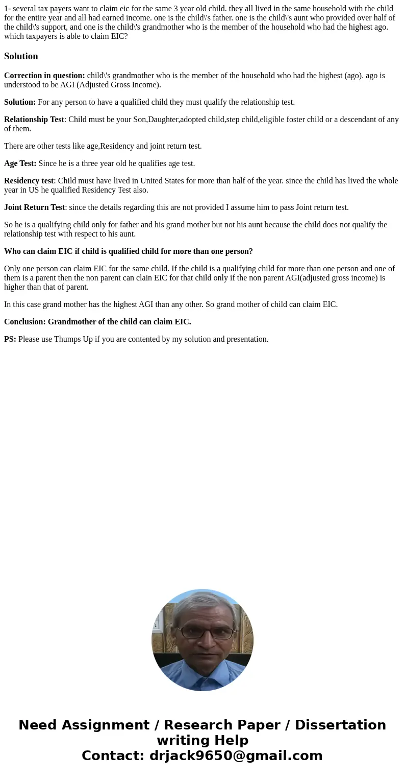 1- several tax payers want to claim eic for the same 3 year old child. they all lived in the same household with the child for the entire year and all had earne 1- several tax payers want to claim eic for the same 3 year old child. they all lived in the same household with the child for the entire year and all had earne