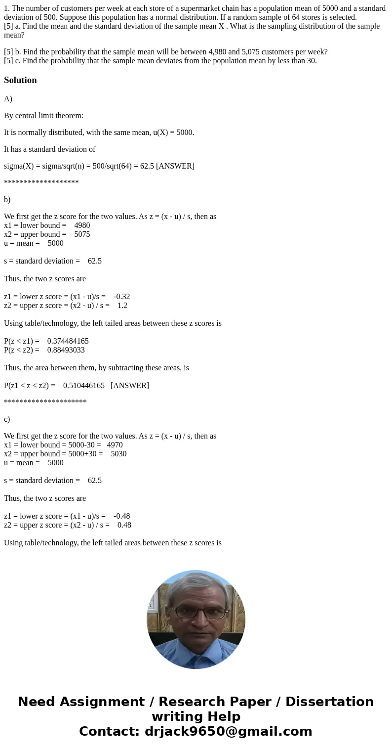 1. The number of customers per week at each store of a supermarket chain has a population mean of 5000 and a standard deviation of 500. Suppose this population 