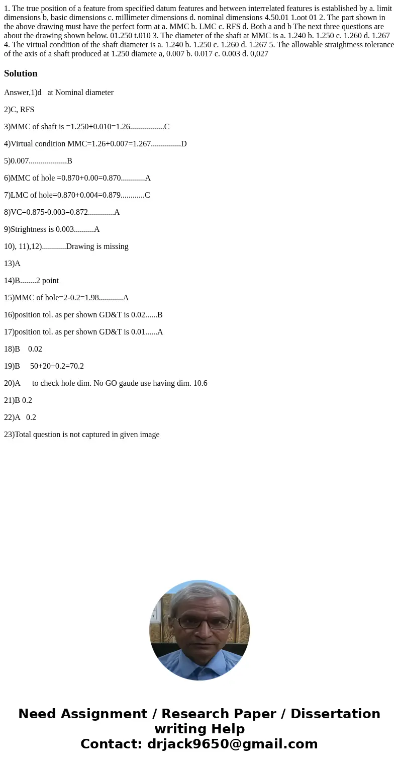  1. The true position of a feature from specified datum features and between interrelated features is established by a. limit dimensions b, basic dimensions c. 