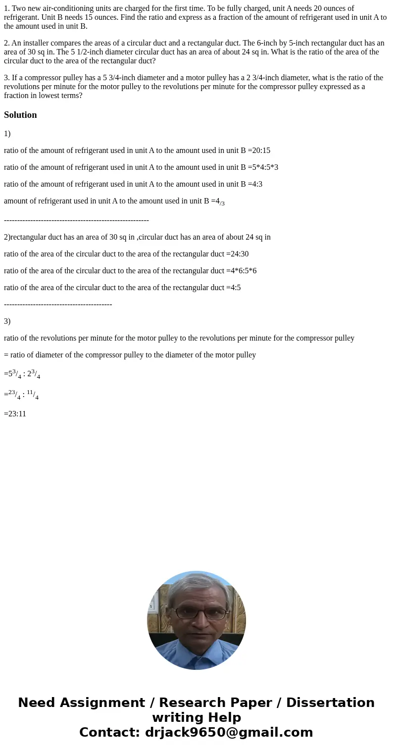 1. Two new air-conditioning units are charged for the first time. To be fully charged, unit A needs 20 ounces of refrigerant. Unit B needs 15 ounces. Find the r
