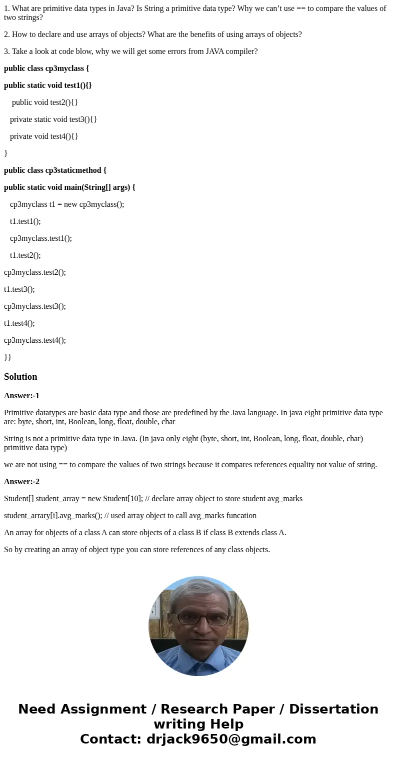 1. What are primitive data types in Java? Is String a primitive data type? Why we can’t use == to compare the values of two strings? 2. How to declare and use a