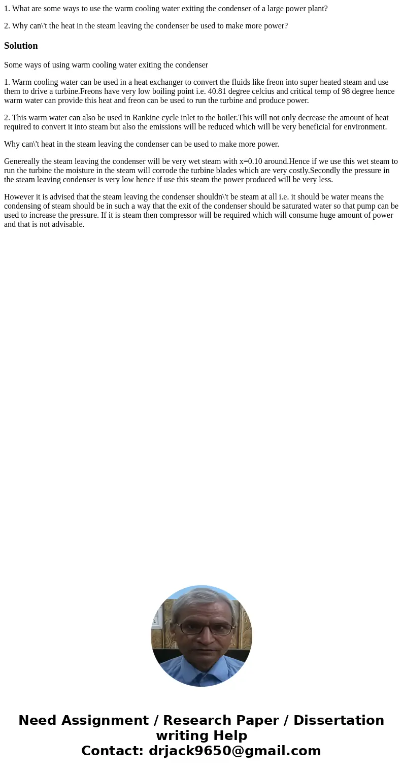 1. What are some ways to use the warm cooling water exiting the condenser of a large power plant? 2. Why can\'t the heat in the steam leaving the condenser be u