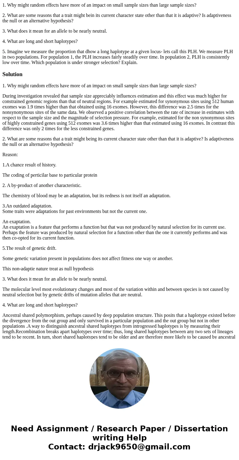 1. Why might random effects have more of an impact on small sample sizes than large sample sizes? 2. What are some reasons that a trait might bein its current c