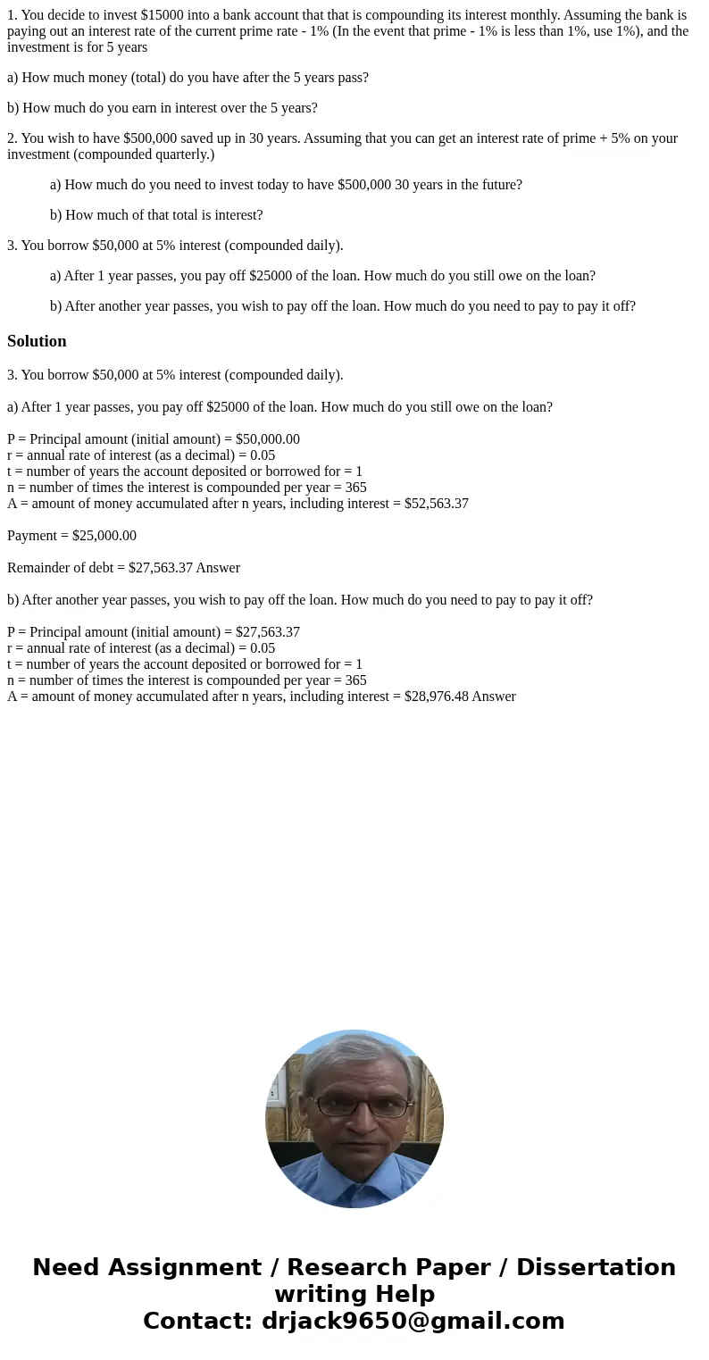 1. You decide to invest $15000 into a bank account that that is compounding its interest monthly. Assuming the bank is paying out an interest rate of the curren 1. You decide to invest $15000 into a bank account that that is compounding its interest monthly. Assuming the bank is paying out an interest rate of the curren