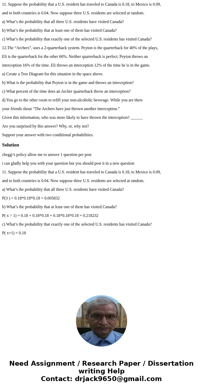 11. Suppose the probability that a U.S. resident has traveled to Canada is 0.18, to Mexico is 0.09, and to both countries is 0.04. Now suppose three U.S. reside