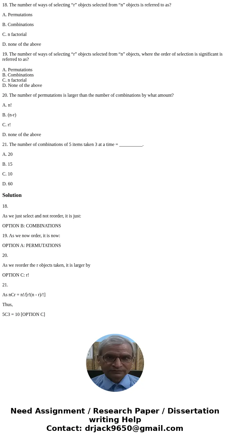 18. The number of ways of selecting “r” objects selected from “n” objects is referred to as? A. Permutations B. Combinations C. n factorial D. none of the above 18. The number of ways of selecting “r” objects selected from “n” objects is referred to as? A. Permutations B. Combinations C. n factorial D. none of the above
