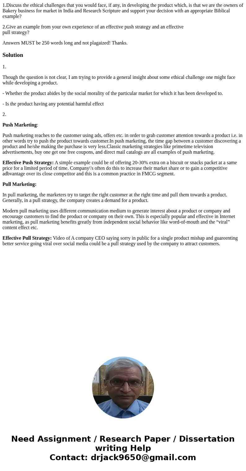 1.Discuss the ethical challenges that you would face, if any, in developing the product which, is that we are the owners of Bakery business for market in India 