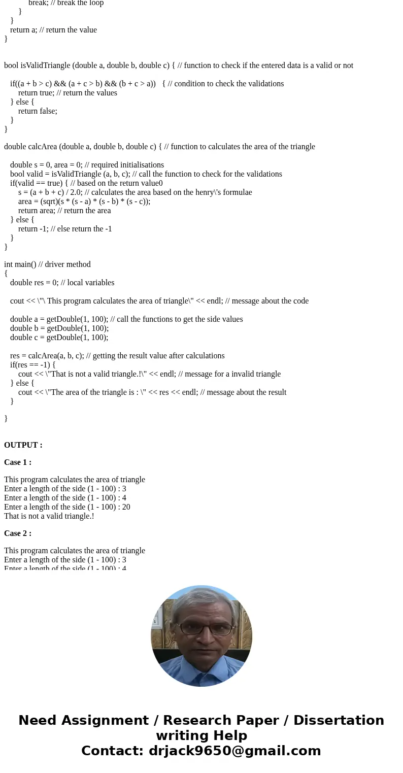 1)Write a C++ program that asks the user for the lengths of the three sides of a triangle, determine whether the input is valid, and if it is, display the area  1)Write a C++ program that asks the user for the lengths of the three sides of a triangle, determine whether the input is valid, and if it is, display the area