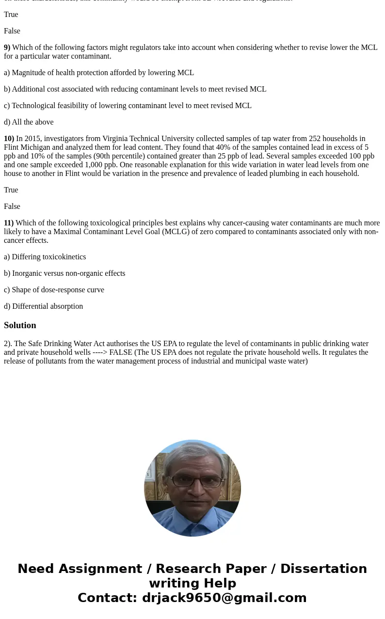 2) The Safe Drinking Water Act authorizes the US EPA to regulate the level of contaminants in public drinking water and private household wells. True False 3) U 2) The Safe Drinking Water Act authorizes the US EPA to regulate the level of contaminants in public drinking water and private household wells. True False 3) U