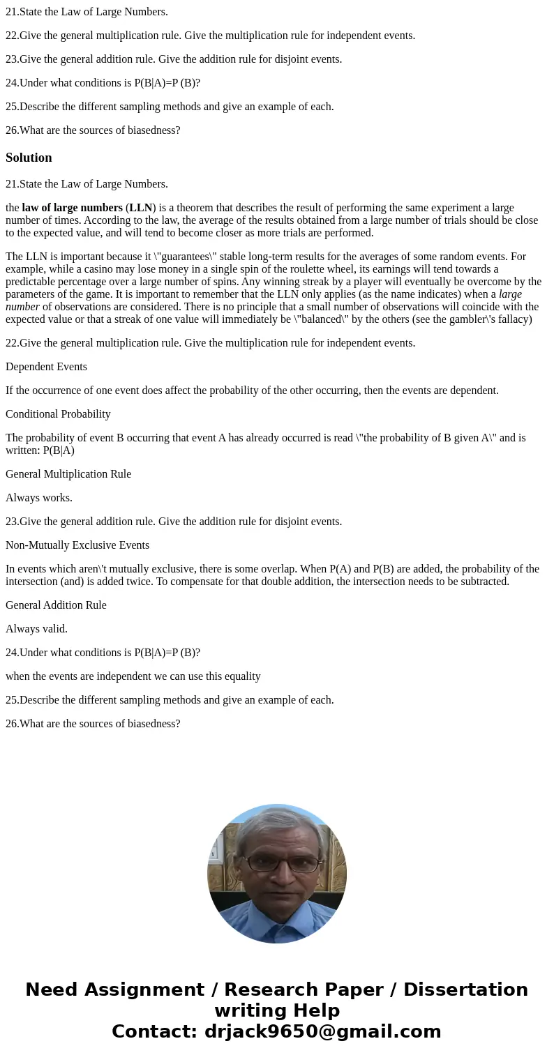 21.State the Law of Large Numbers. 22.Give the general multiplication rule. Give the multiplication rule for independent events. 23.Give the general addition ru 21.State the Law of Large Numbers. 22.Give the general multiplication rule. Give the multiplication rule for independent events. 23.Give the general addition ru