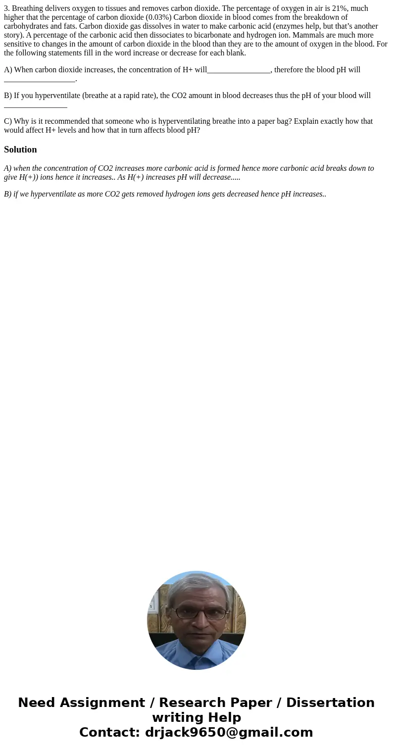 3. Breathing delivers oxygen to tissues and removes carbon dioxide. The percentage of oxygen in air is 21%, much higher that the percentage of carbon dioxide (0