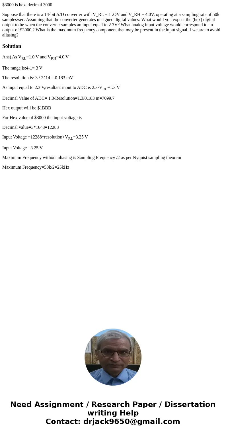 $3000 is hexadecimal 3000 Suppose that there is a 14-bit A/D converter with V_RL = 1 .OV and V_RH = 4.0V, operating at a sampling rate of 50k samples/sec. Assum