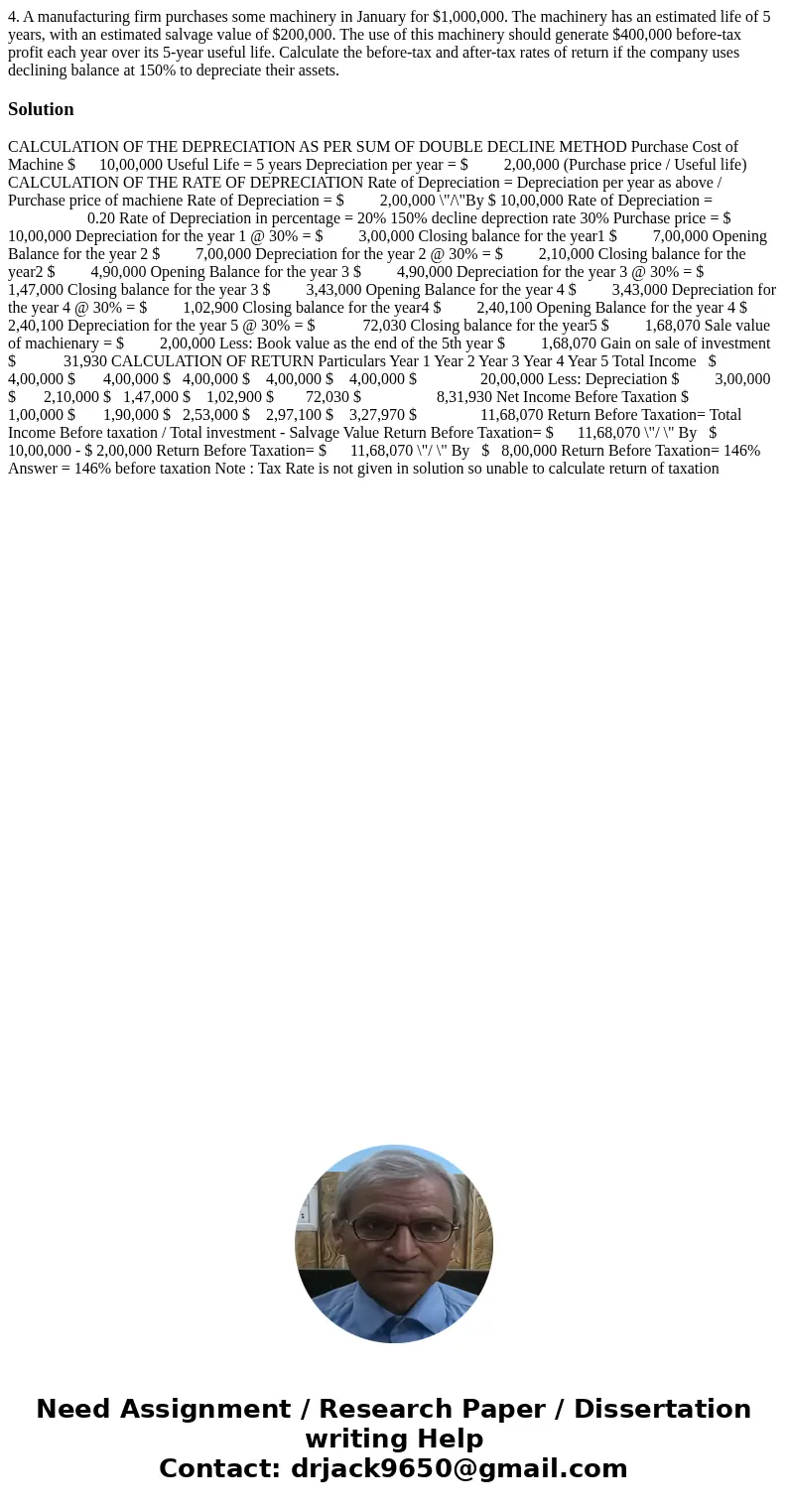  4. A manufacturing firm purchases some machinery in January for $1,000,000. The machinery has an estimated life of 5 years, with an estimated salvage value of 