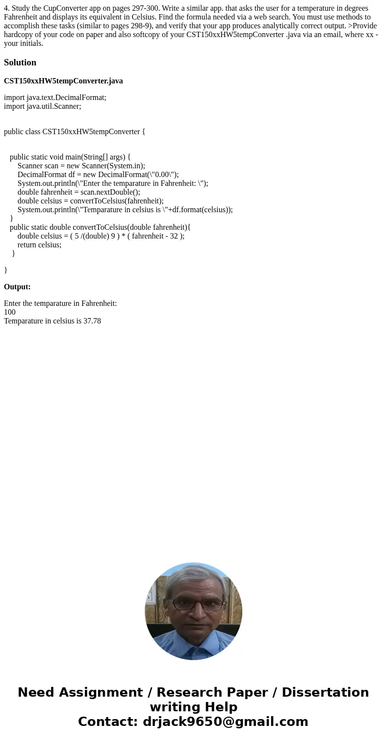  4. Study the CupConverter app on pages 297-300. Write a similar app. that asks the user for a temperature in degrees Fahrenheit and displays its equivalent in 
