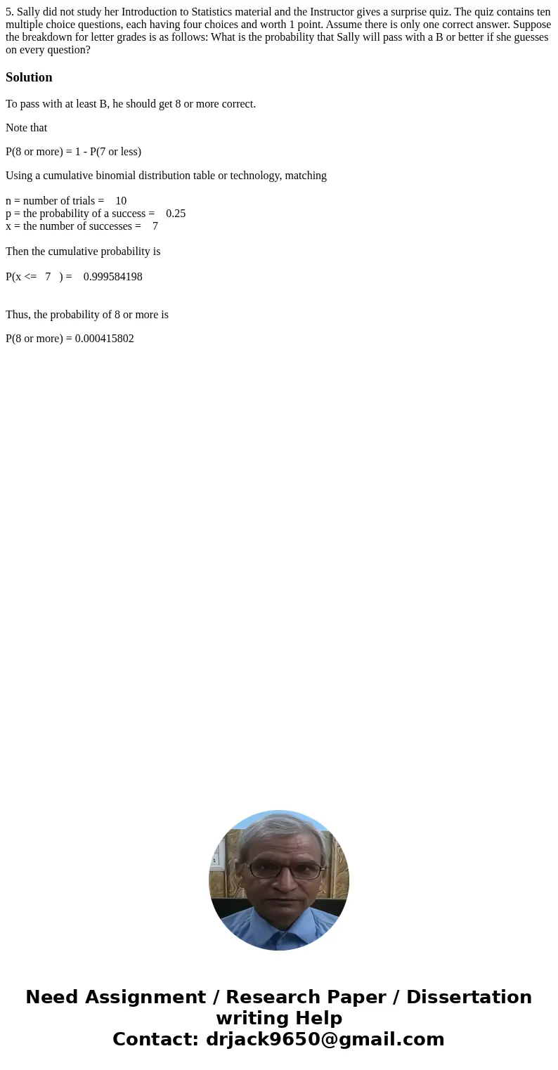 5. Sally did not study her Introduction to Statistics material and the Instructor gives a surprise quiz. The quiz contains ten multiple choice questions, each   5. Sally did not study her Introduction to Statistics material and the Instructor gives a surprise quiz. The quiz contains ten multiple choice questions, each