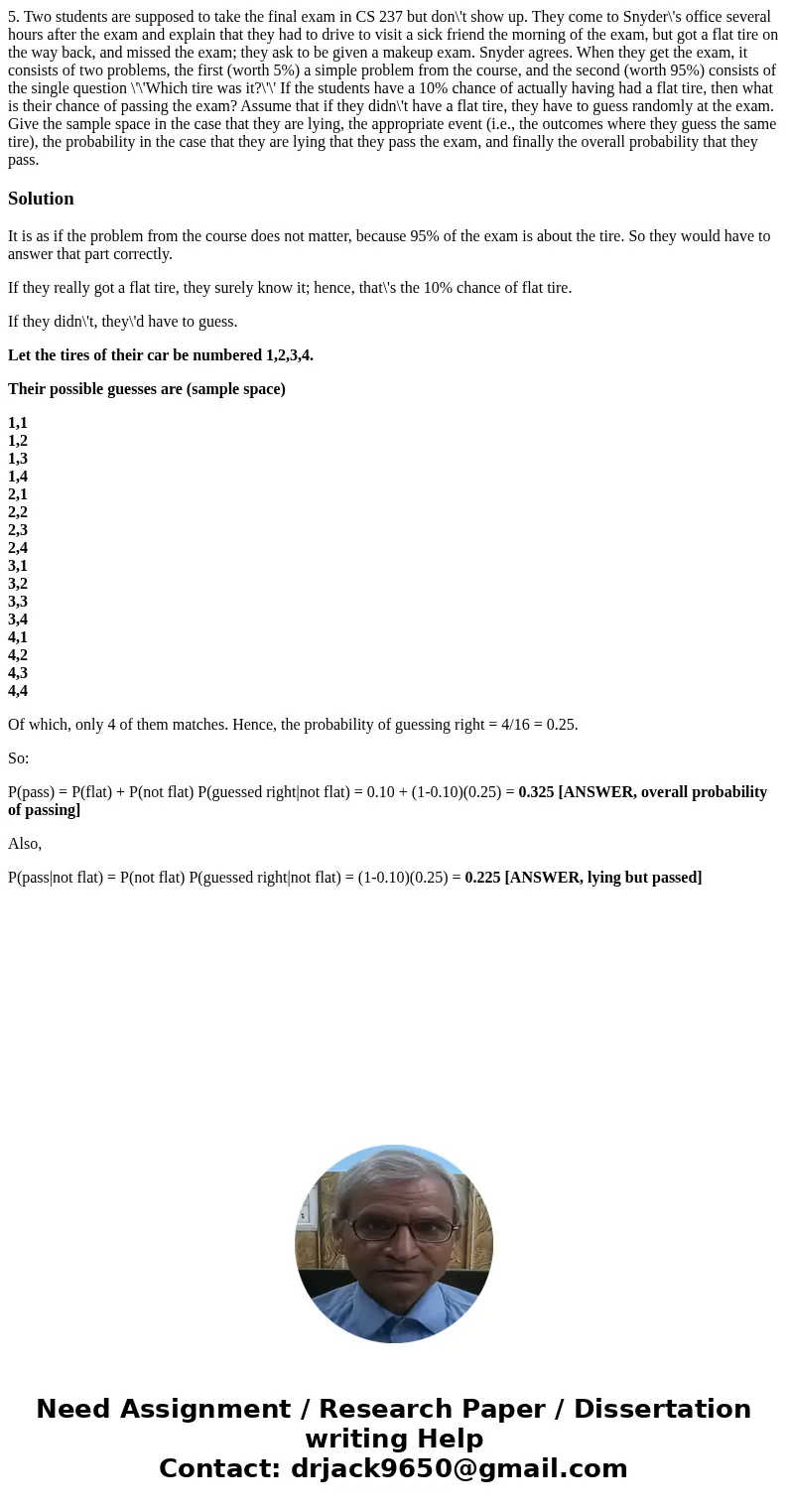  5. Two students are supposed to take the final exam in CS 237 but don\'t show up. They come to Snyder\'s office several hours after the exam and explain that t