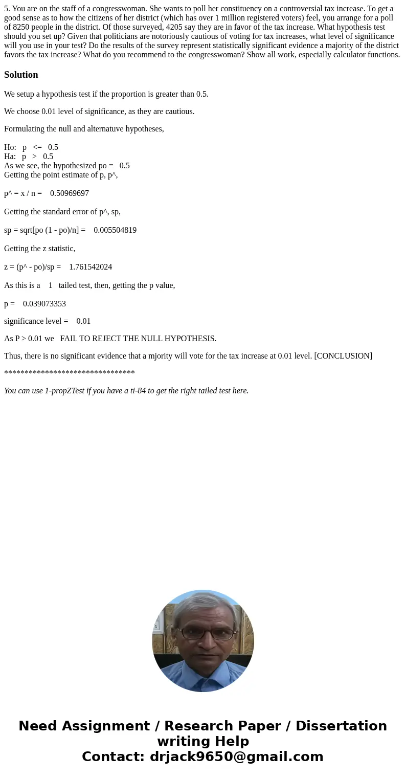 5. You are on the staff of a congresswoman. She wants to poll her constituency on a controversial tax increase. To get a good sense as to how the citizens of he