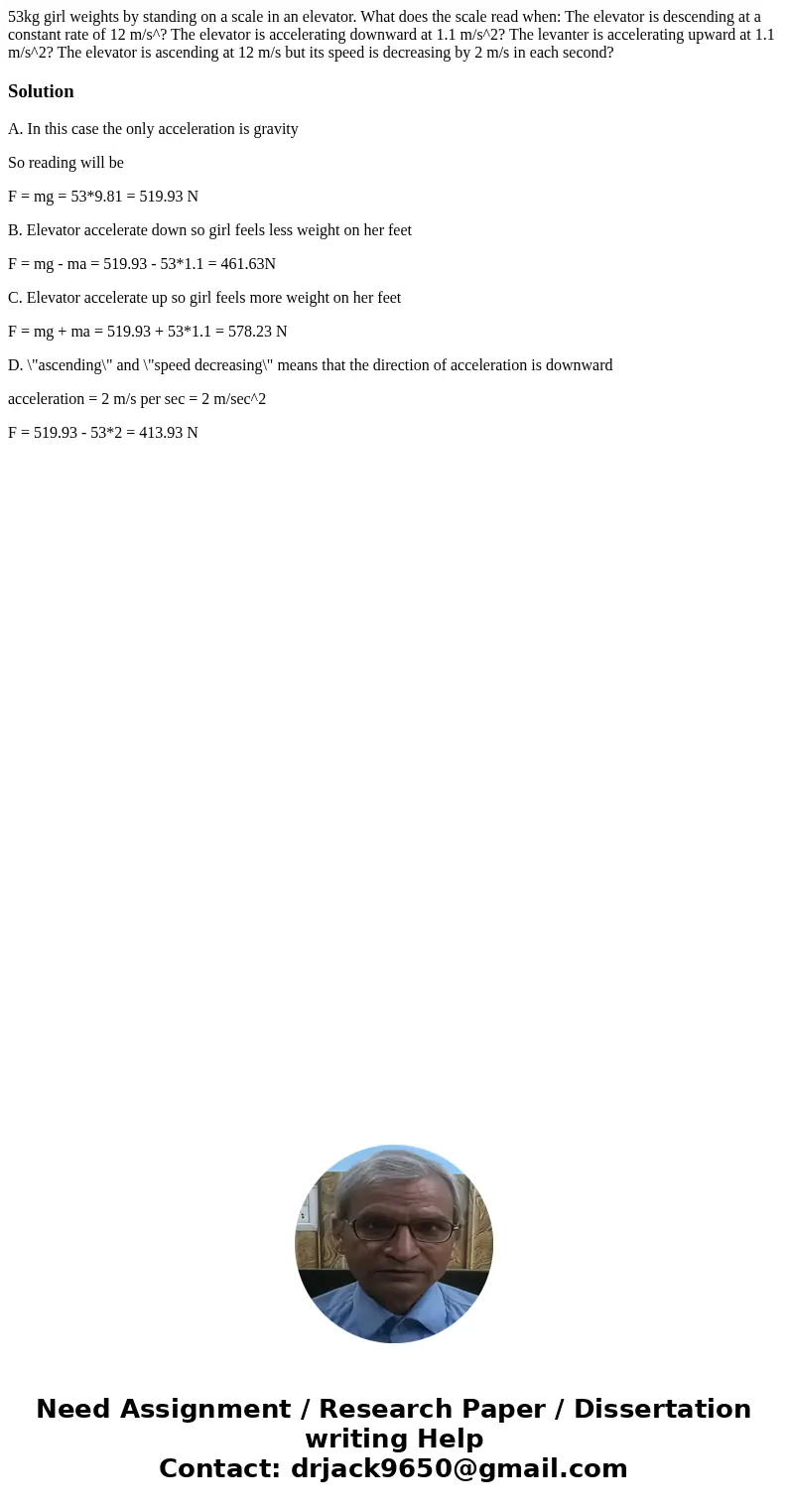  53kg girl weights by standing on a scale in an elevator. What does the scale read when: The elevator is descending at a constant rate of 12 m/s^? The elevator 