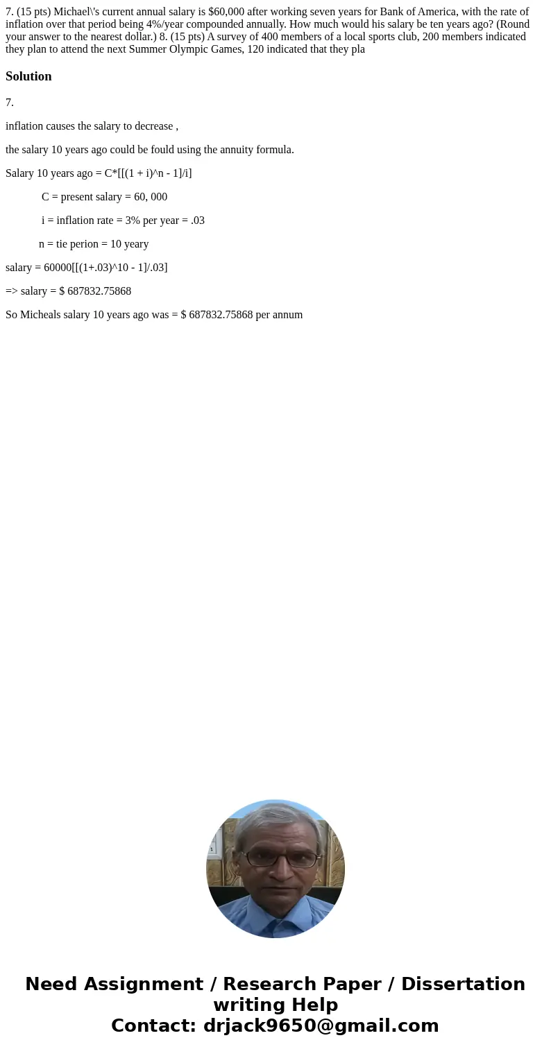7. (15 pts) Michael\'s current annual salary is $60,000 after working seven years for Bank of America, with the rate of inflation over that period being 4%/yea  7. (15 pts) Michael\'s current annual salary is $60,000 after working seven years for Bank of America, with the rate of inflation over that period being 4%/yea