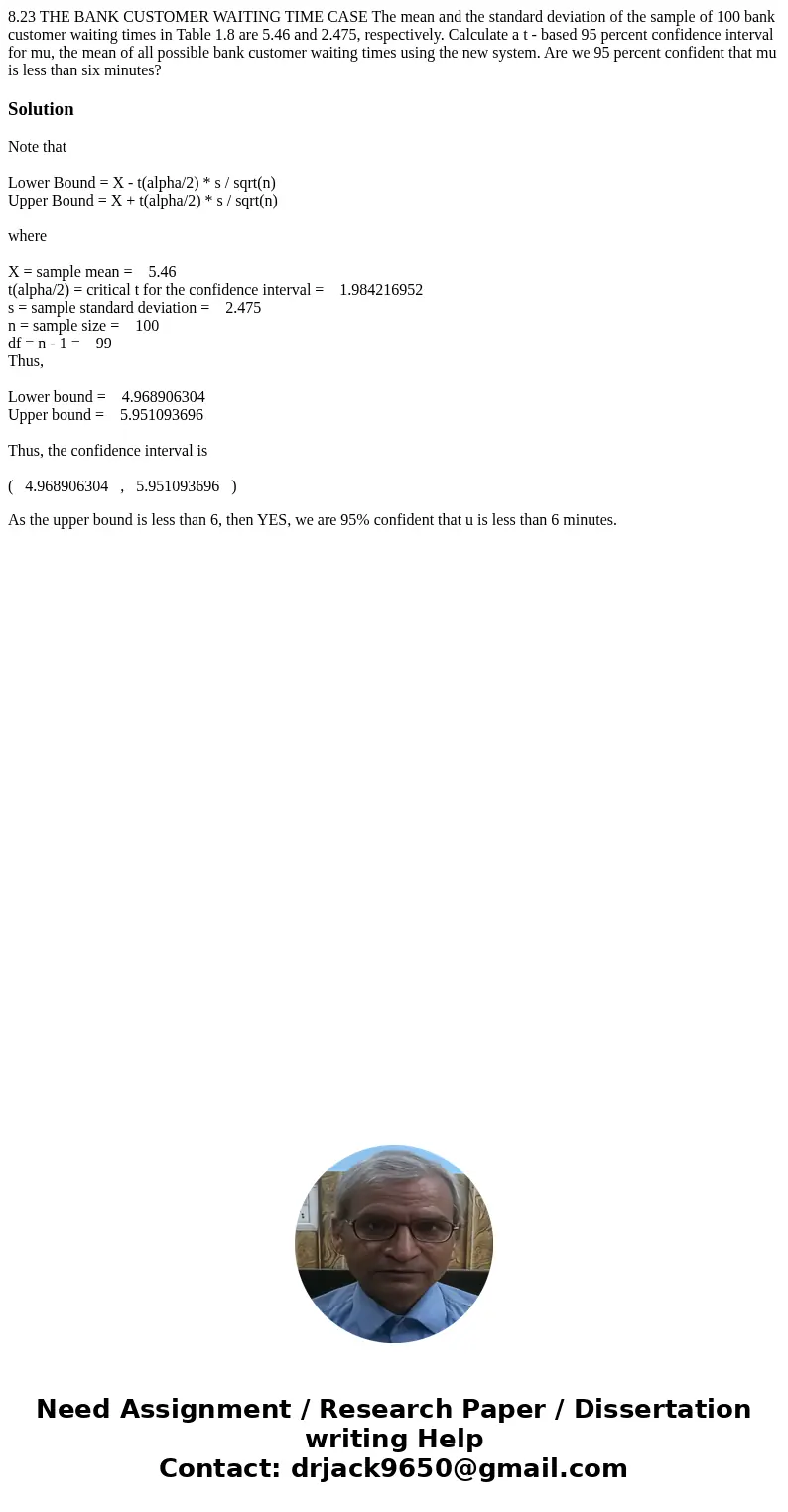 8.23 THE BANK CUSTOMER WAITING TIME CASE The mean and the standard deviation of the sample of 100 bank customer waiting times in Table 1.8 are 5.46 and 2.475, 