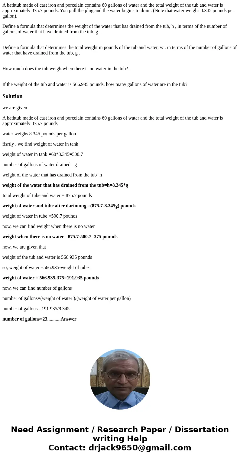 A bathtub made of cast iron and porcelain contains 60 gallons of water and the total weight of the tub and water is approximately 875.7 pounds. You pull the plu