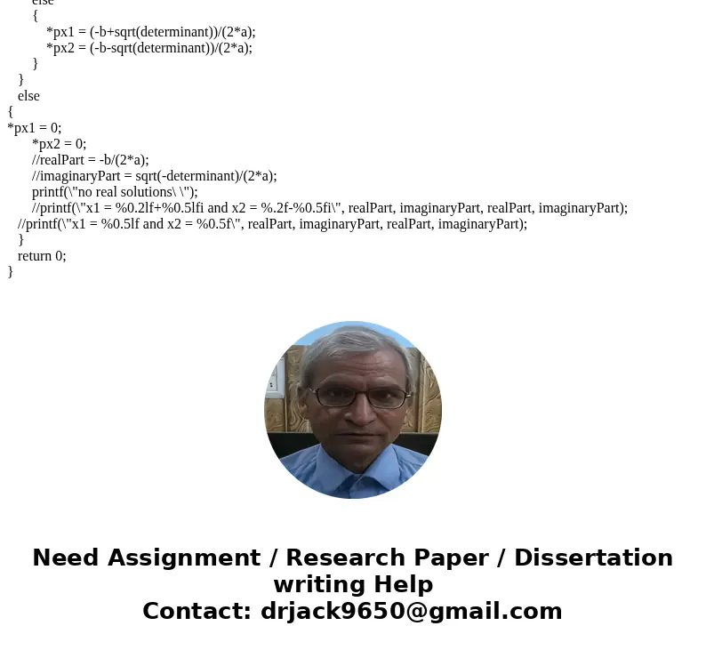 A C program is required to calculate the quadratic equation, but which two solutions are given by the formula: x1,2= b±b 24 ac/ 2a (1) it must use a function ca A C program is required to calculate the quadratic equation, but which two solutions are given by the formula: x1,2= b±b 24 ac/ 2a (1) it must use a function ca