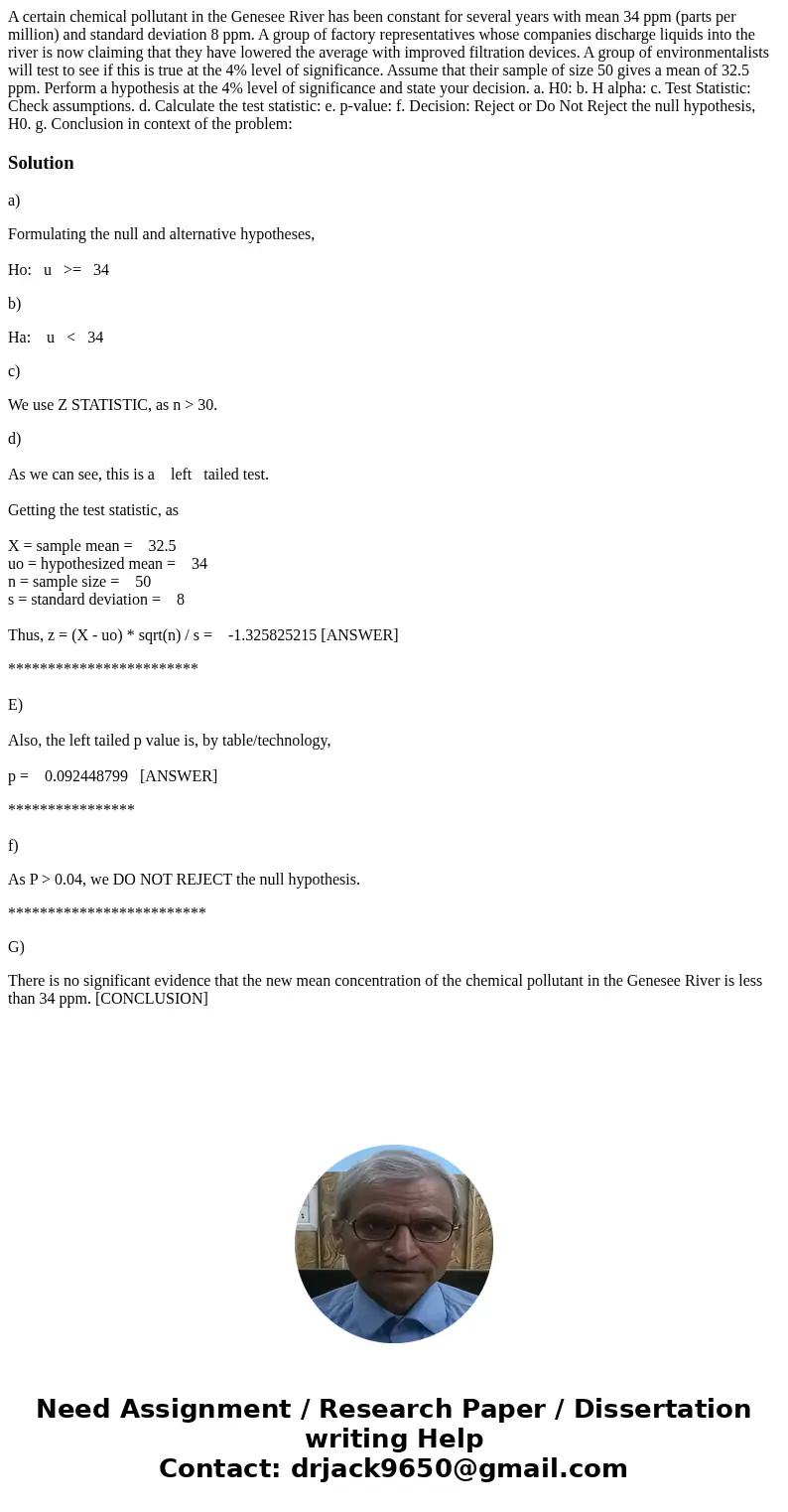  A certain chemical pollutant in the Genesee River has been constant for several years with mean 34 ppm (parts per million) and standard deviation 8 ppm. A grou