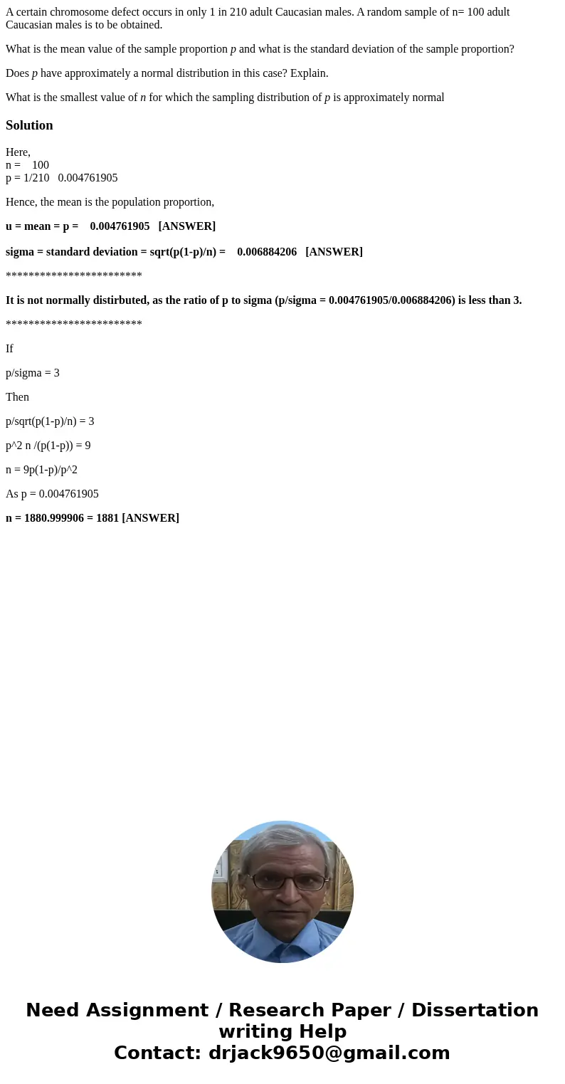 A certain chromosome defect occurs in only 1 in 210 adult Caucasian males. A random sample of n= 100 adult Caucasian males is to be obtained. What is the mean v A certain chromosome defect occurs in only 1 in 210 adult Caucasian males. A random sample of n= 100 adult Caucasian males is to be obtained. What is the mean v