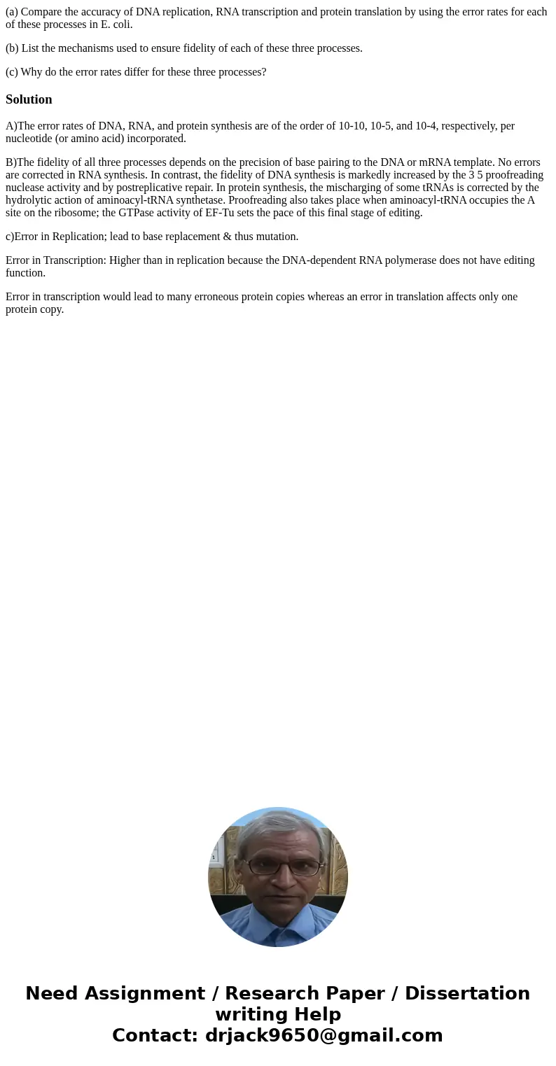 (a) Compare the accuracy of DNA replication, RNA transcription and protein translation by using the error rates for each of these processes in E. coli. (b) List