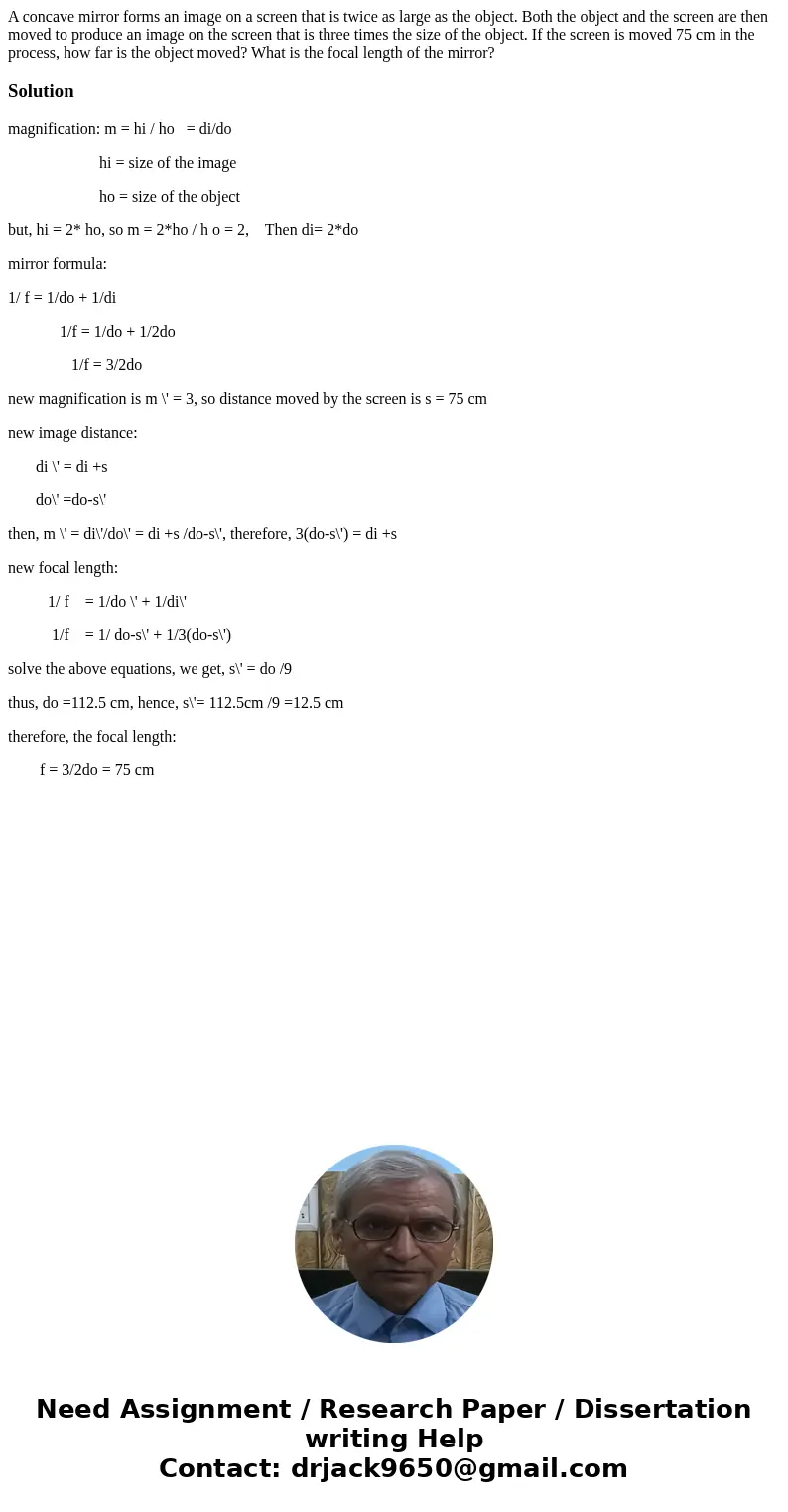 A concave mirror forms an image on a screen that is twice as large as the object. Both the object and the screen are then moved to produce an image on the scre  A concave mirror forms an image on a screen that is twice as large as the object. Both the object and the screen are then moved to produce an image on the scre
