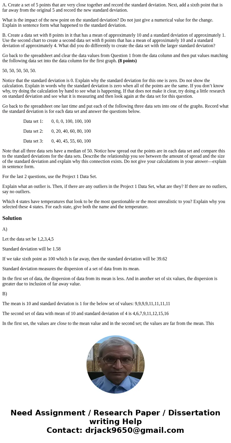 A. Create a set of 5 points that are very close together and record the standard deviation. Next, add a sixth point that is far away from the original 5 and rec A. Create a set of 5 points that are very close together and record the standard deviation. Next, add a sixth point that is far away from the original 5 and rec