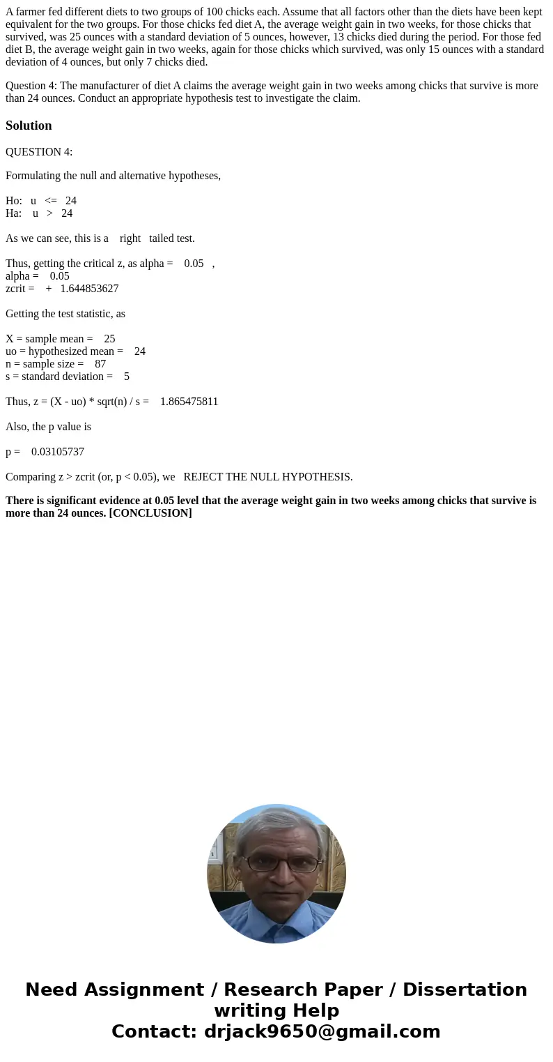 A farmer fed different diets to two groups of 100 chicks each. Assume that all factors other than the diets have been kept equivalent for the two groups. For th