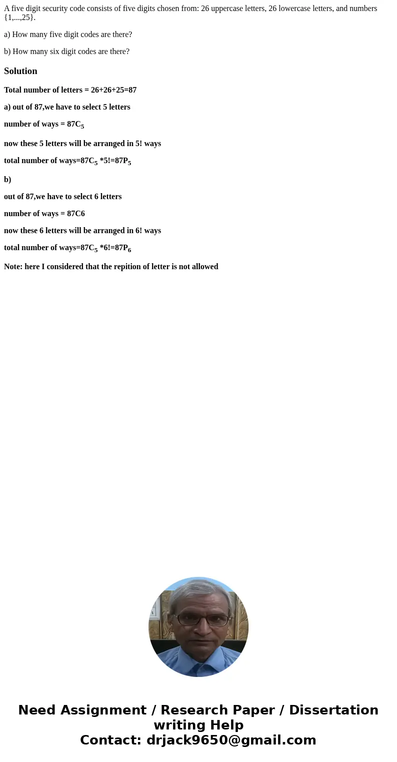 A five digit security code consists of five digits chosen from: 26 uppercase letters, 26 lowercase letters, and numbers {1,...,25}. a) How many five digit codes