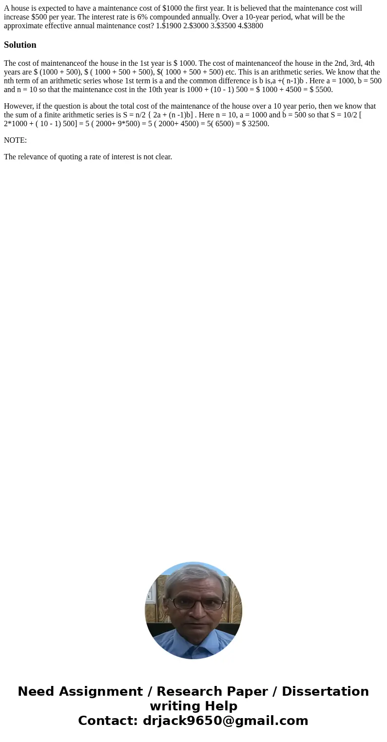 A house is expected to have a maintenance cost of $1000 the first year. It is believed that the maintenance cost will increase $500 per year. The interest rate  A house is expected to have a maintenance cost of $1000 the first year. It is believed that the maintenance cost will increase $500 per year. The interest rate