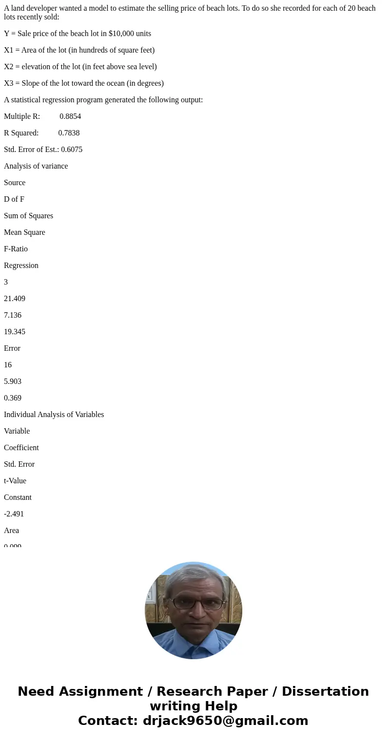 A land developer wanted a model to estimate the selling price of beach lots. To do so she recorded for each of 20 beach lots recently sold: Y = Sale price of th