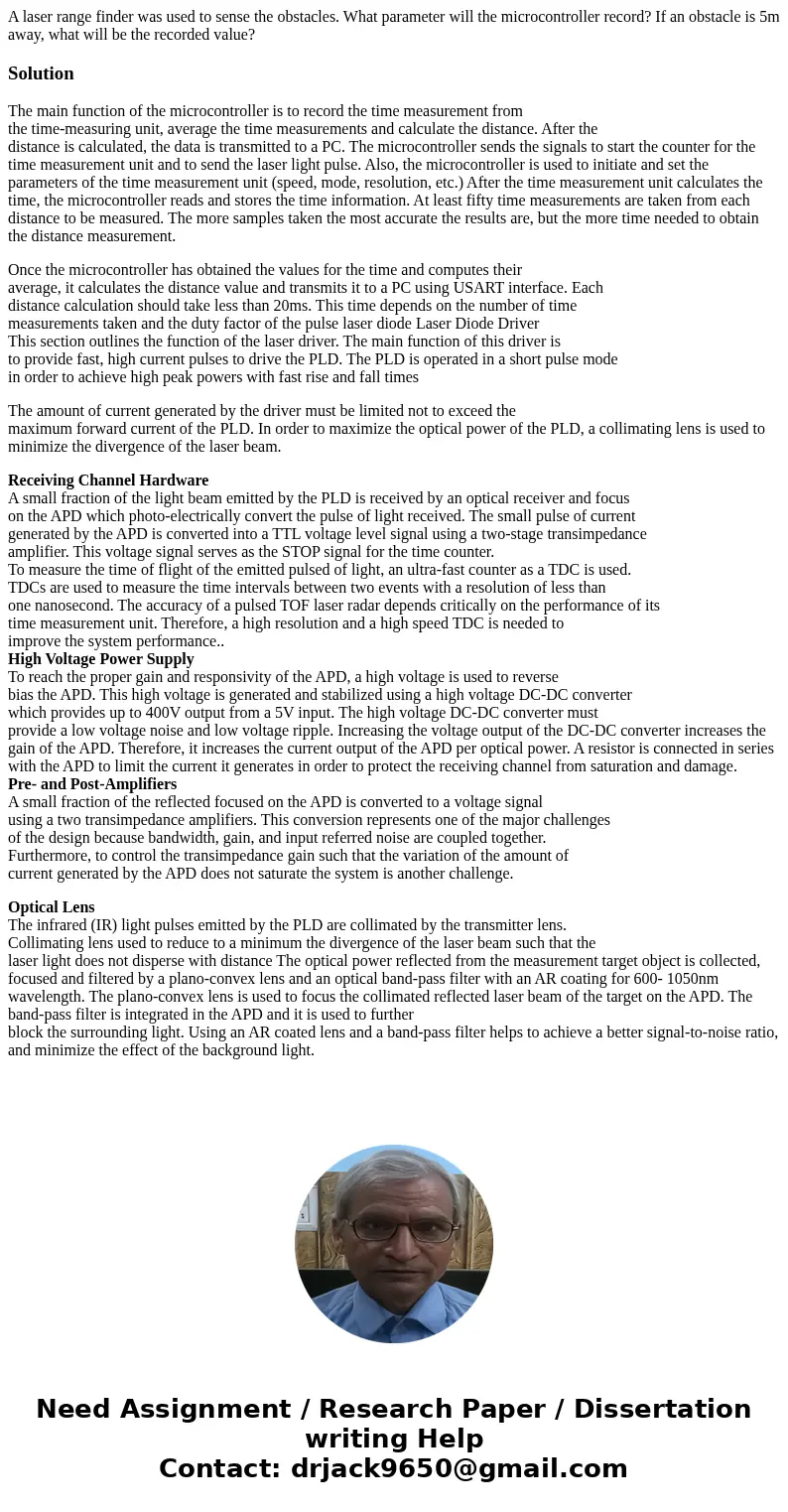 A laser range finder was used to sense the obstacles. What parameter will the microcontroller record? If an obstacle is 5m away, what will be the recorded value A laser range finder was used to sense the obstacles. What parameter will the microcontroller record? If an obstacle is 5m away, what will be the recorded value