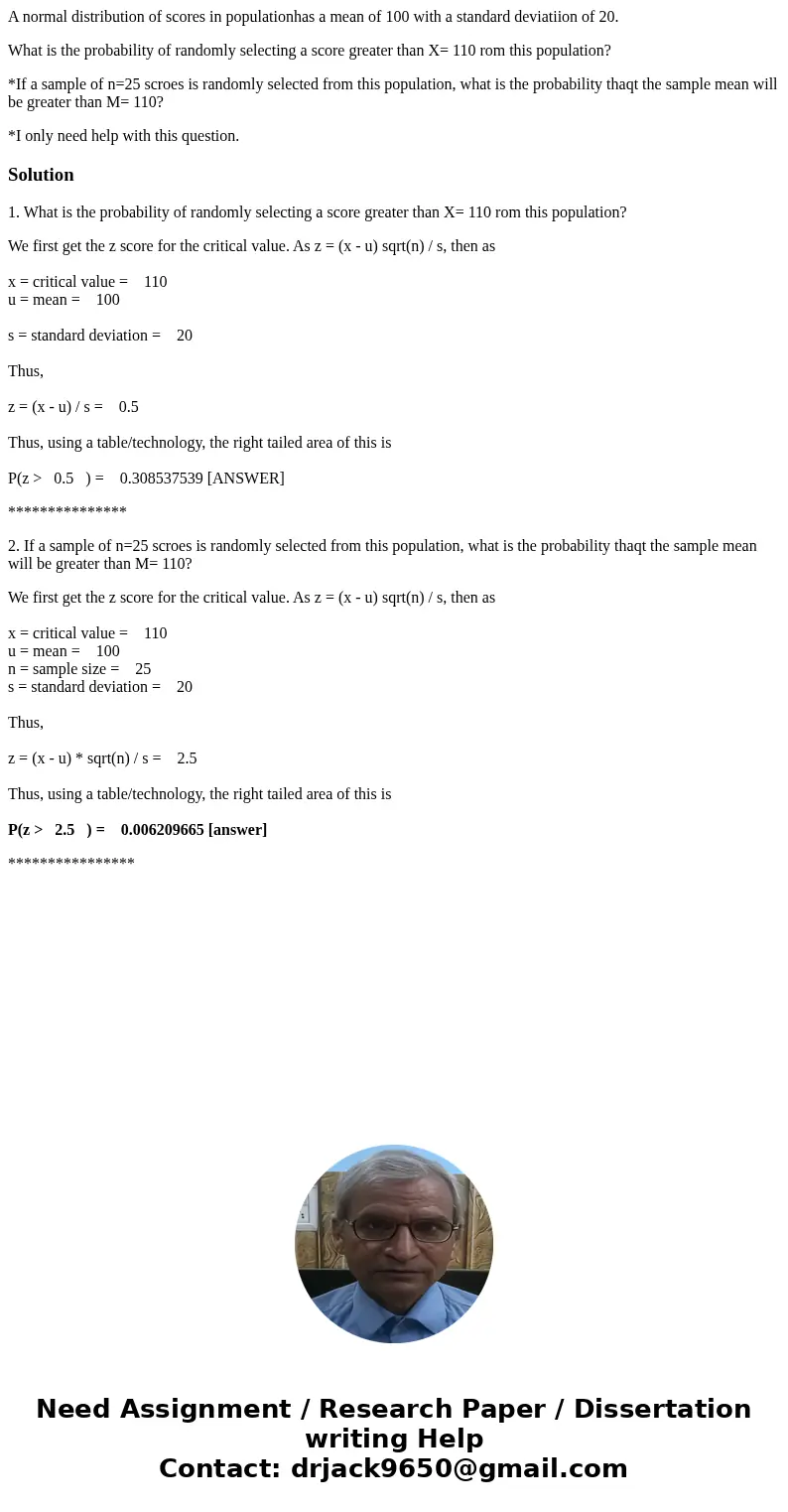 A normal distribution of scores in populationhas a mean of 100 with a standard deviatiion of 20. What is the probability of randomly selecting a score greater t