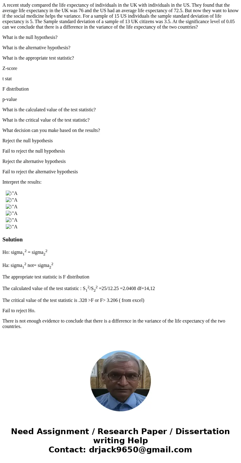 A recent study compared the life expectancy of individuals in the UK with individuals in the US. They found that the average life expectancy in the UK was 76 an A recent study compared the life expectancy of individuals in the UK with individuals in the US. They found that the average life expectancy in the UK was 76 an